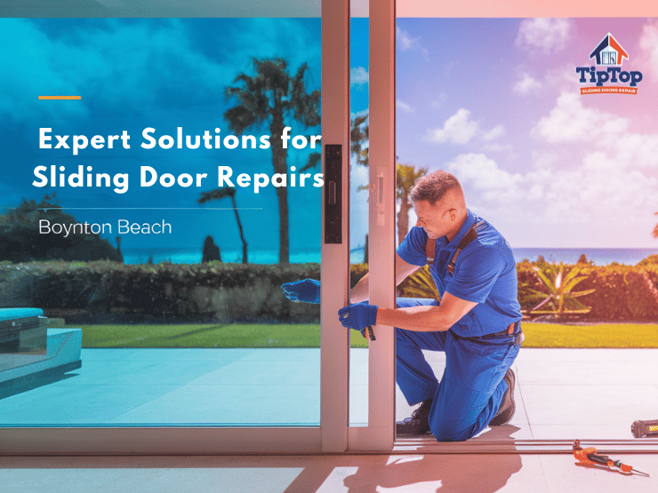 Maintaining and Repairing Sliding Doors in Boynton Beach